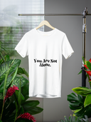 You Are Not Alone T-shirt